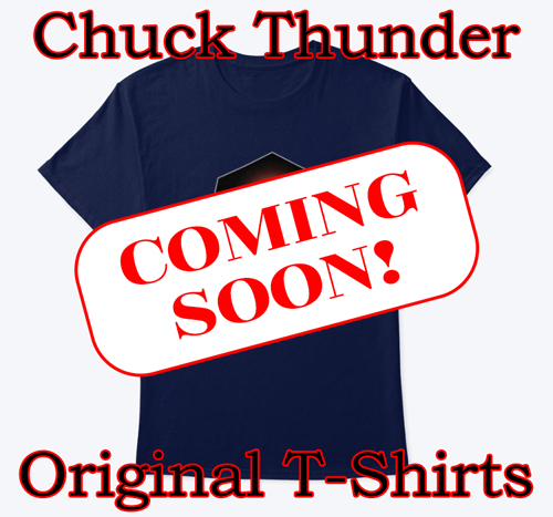 Chuck Thunder T-Shirts coming Soon
